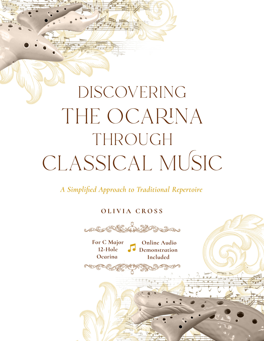 Discovering The Ocarina Through Classical Music - A Simplified Approach To Traditional Repertoire