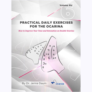 Practical Daily Exercises for Ocarina, Volume Six - How to Improve Your Tone and Intonation on Double Ocarina